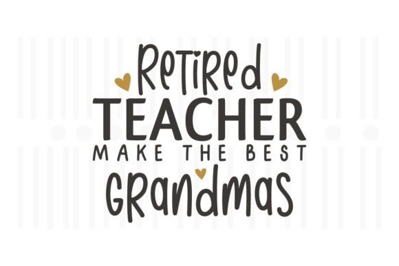 Retired Teacher Make the Best Grandmas Design Review